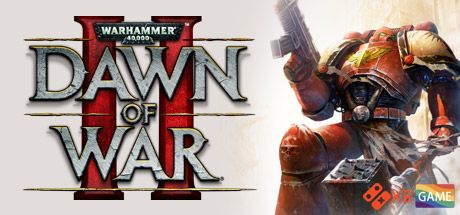 战锤40K：战争黎明2/Warhammer 40000 Dawn of War II
