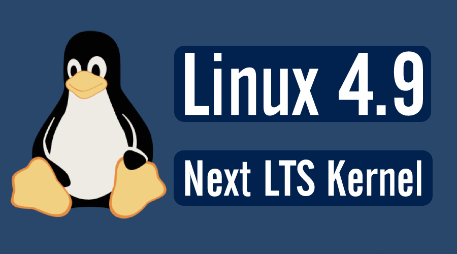 Linux 4.9将是下一个LTS版Linux 4.9将是下一个LTS版