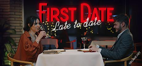 《首次约会：约会迟到/First Date : Late To Date》v1.0.0|容量5.24GB|官方简体中文绿色版