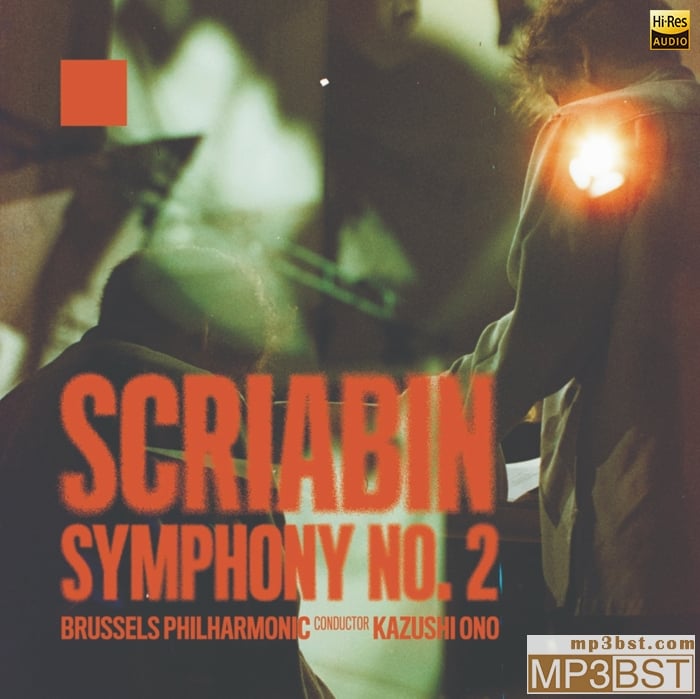 Brussels Philharmonic布鲁塞尔爱乐乐团 - Scriabin Symphony 2 (2024) [Hi-Res 96kHz_24bit FLAC]